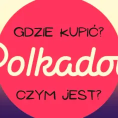 Gdzie kupić Polkadot kryptowalutę? Najlepsze opcje i porady